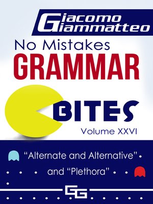 cover image of No Mistakes Grammar Bites, Volume XXVI, "Alternate and Alternative" and "Plethora"